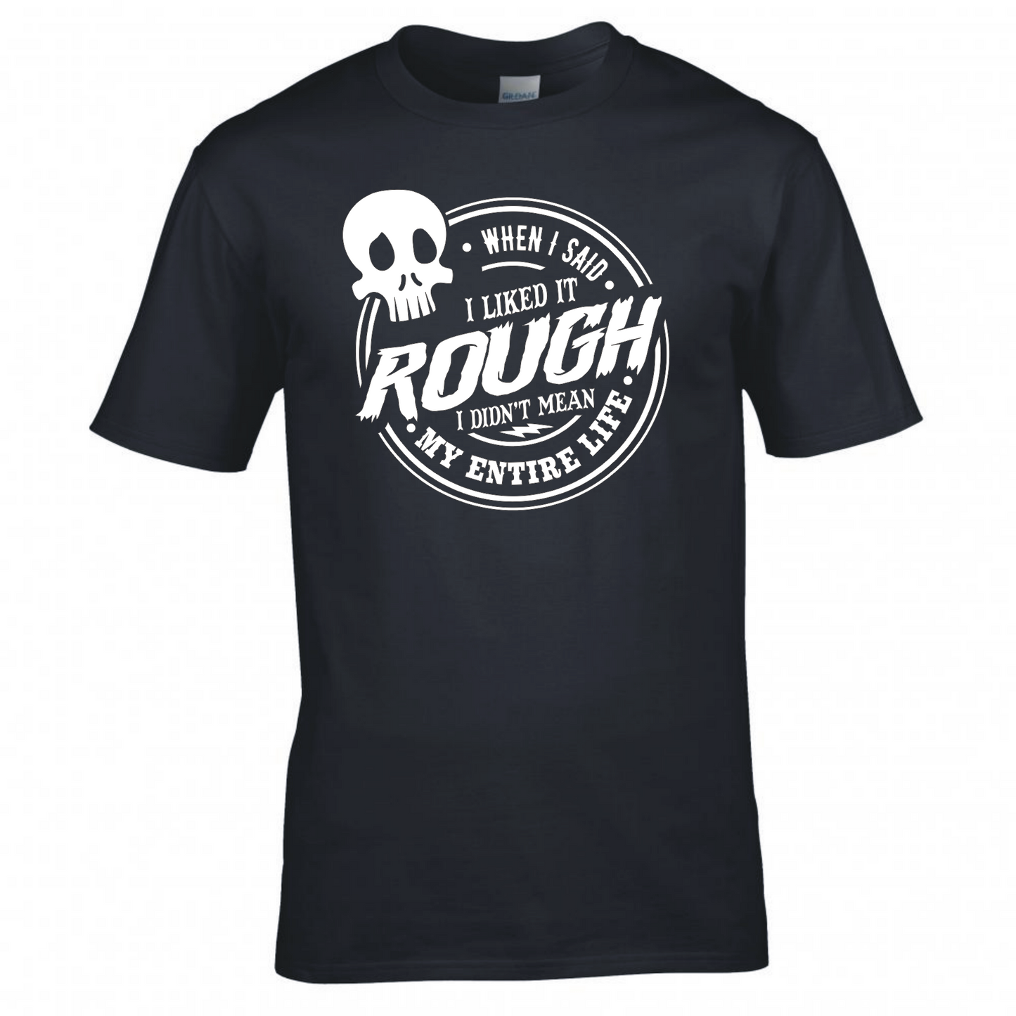 When I Said I Liked It Rough... T-Shirt