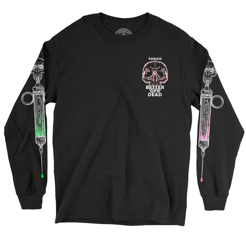 Better Off Dead Longsleeve Tee | Toxico Clothing
