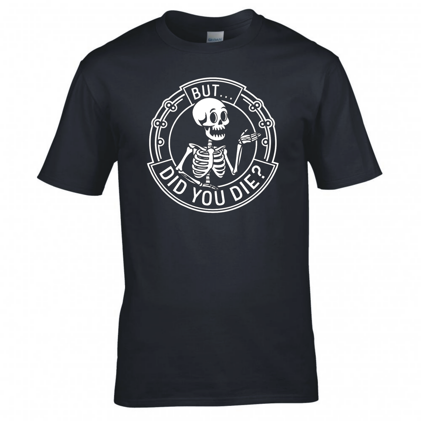 But... Did You Die? T-Shirt